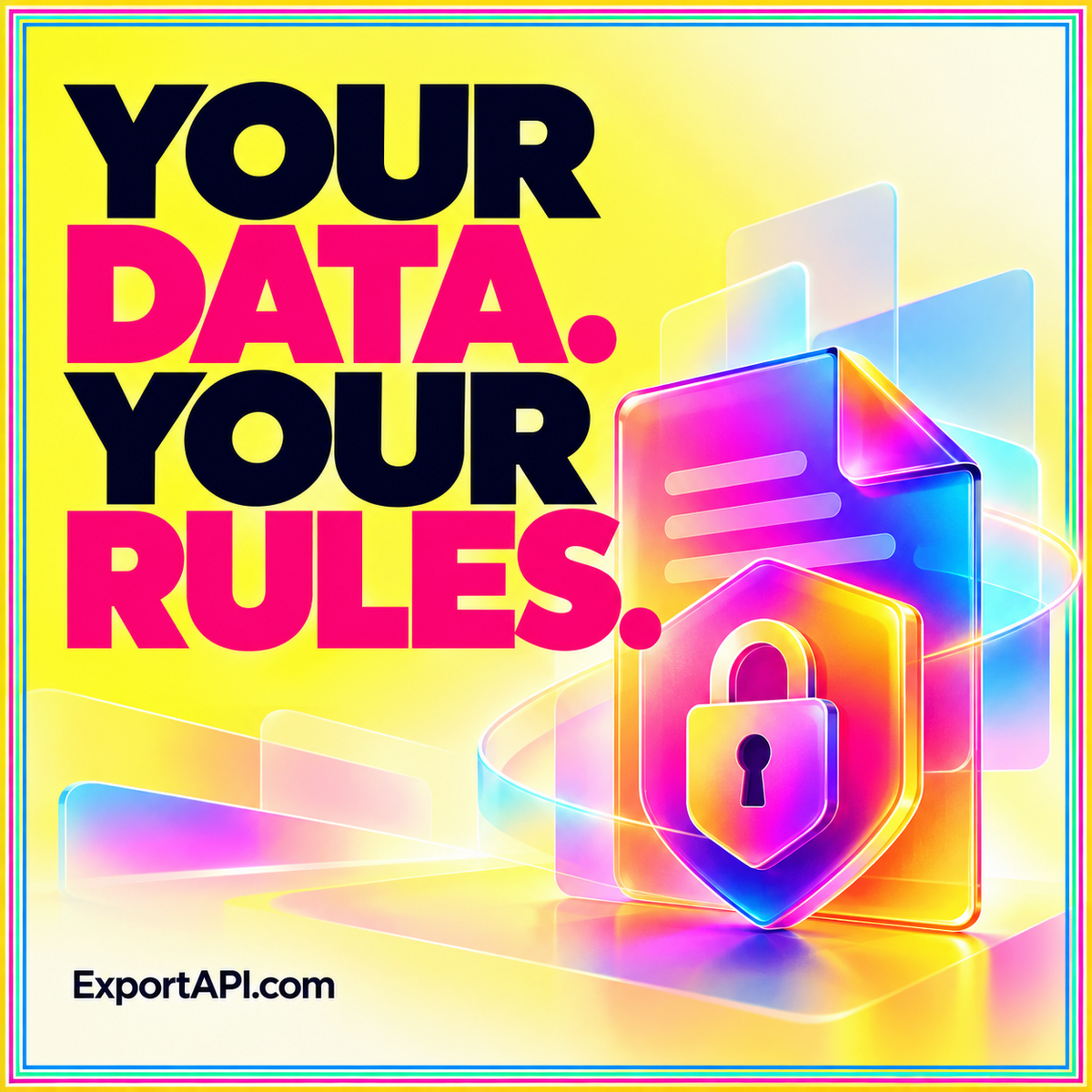 YOUR DATA. YOUR RULES. — Secure delivery for exported data files